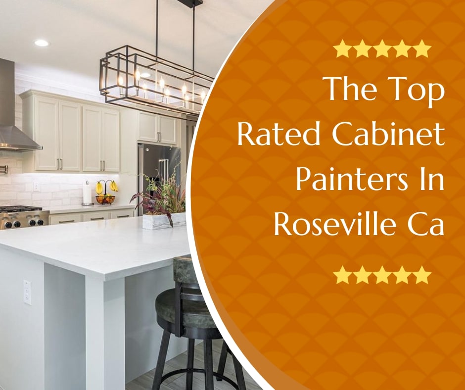 Who Are The Best Cabinet Painters In Roseville?  (Reviews/Ratings)